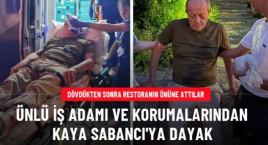 Ünlü iş adamı ve korumalarından Kaya Sabancı'ya dayak!