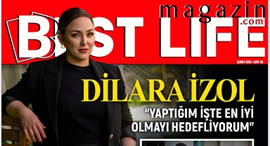 BEST LIFE DERGİSİ ŞUBAT SAYISI YİNE DOLU DOLU…