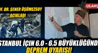 İstanbul İçin 6.0 - 6.5 büyüklüğünde deprem uyarısı! Prof. Dr. Şener Üşümezsoy'dan kritik açıklama